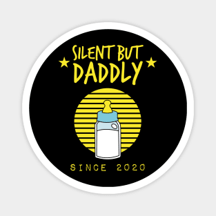 silent but daddly since 2020 Magnet